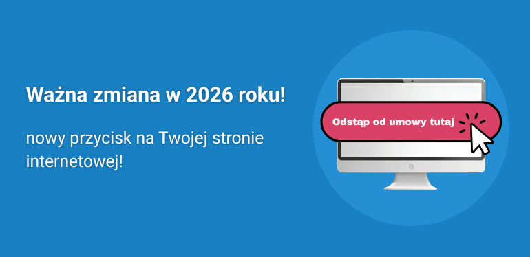 Przycisk odstąpienia od umowy - nowość w 2026! Przykłady